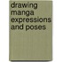 Drawing Manga Expressions And Poses