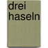 Drei Haseln