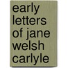 Early Letters of Jane Welsh Carlyle by Thomas Carlyle