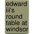 Edward Iii's Round Table At Windsor