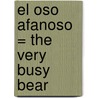 El Oso Afanoso = The Very Busy Bear door Jack Tickle