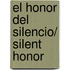 El honor del silencio/ Silent Honor