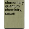 Elementary Quantum Chemistry, Secon by Pilar