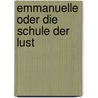 Emmanuelle oder Die Schule der Lust door Emmanuelle Arsan