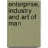 Enterprise, Industry and Art of Man
