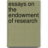 Essays On The Endowment Of Research door Mark Pattison