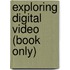 Exploring Digital Video (Book Only)
