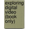 Exploring Digital Video (Book Only) by Lisa Rysinger