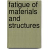 Fatigue Of Materials And Structures by Claude Bathias