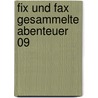 Fix und Fax Gesammelte Abenteuer 09 by Jürgen Kieser