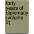 Forty Years Of Diplomacy (Volume 2)