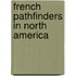 French Pathfinders In North America