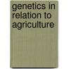 Genetics In Relation To Agriculture door Ernest Brown Babcock