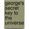 George's Secret Key To The Universe by Lucy Hawking