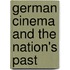 German Cinema and the Nation's Past