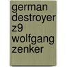 German Destroyer Z9 Wolfgang Zenker by Ronald Cohn