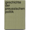Geschichte Der Preussischen Politik by Johann Gustav Droysen