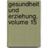 Gesundheit Und Erziehung, Volume 15