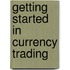 Getting Started in Currency Trading
