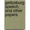 Gettysburg Speech, and Other Papers by Abraham Lincoln