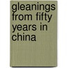 Gleanings from Fifty Years in China by Little Archibald John 1838-1908