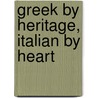 Greek by Heritage, Italian by Heart by Marcia Georges