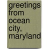 Greetings From Ocean City, Maryland door Mary L. Martin