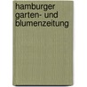 Hamburger Garten- und Blumenzeitung door Onbekend