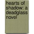 Hearts of Shadow: A Deadglass Novel