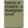 Hearts of Shadow: A Deadglass Novel door Kira Brady