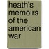 Heath's Memoirs Of The American War
