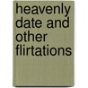 Heavenly Date And Other Flirtations door Alexander Mccallsmith