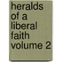 Heralds of a Liberal Faith Volume 2