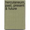 Herculaneum, Past, Present & Future door Leonard Knollys Haywood Shoobridge