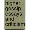 Higher Gossip: Essays and Criticism by John Updike