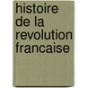Histoire De La Revolution Francaise door Flix Bodin