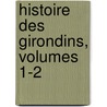 Histoire Des Girondins, Volumes 1-2 door Alphonse De Lamartine