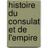 Histoire Du Consulat Et De L'Empire
