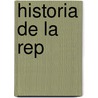 Historia De La Rep by Vicente Fidel López