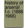 History of Arsenal F.C. (1886 1966) door Ronald Cohn