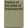 History of the Jews of Thessaloniki door Ronald Cohn