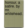 Honour. a Satire. by Mr. Whitehead. door Paul Whitehead