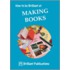 How To Be Brilliant At Making Books