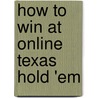 How to Win at Online Texas Hold 'em by Jack Parker