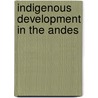 Indigenous Development in the Andes door Sarah A. Radcliffe