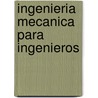 Ingenieria Mecanica Para Ingenieros by Soutas-Little