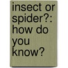 Insect Or Spider?: How Do You Know? door Melissa Stewart
