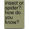 Insect Or Spider?: How Do You Know? by Melissa Stewart