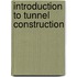 Introduction to Tunnel Construction