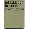 Introduction to Tunnel Construction by Nicole Metje